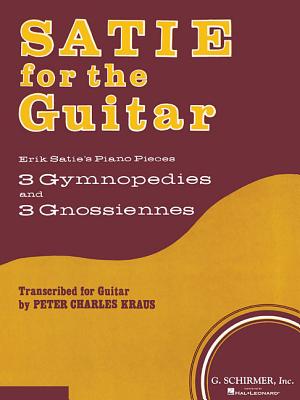 Satie for the Guitar: Guitar Solo - Satie, Erik (Composer), and Kraus, E (Editor)
