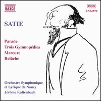 Satie: Orchestral Works - Orchestre Symphonique et Lyrique de Nancy; Jrme Kaltenbach (conductor)