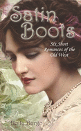 Satin Boots: Six Short Western Romances