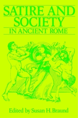 Satire and Society in Ancient Rome - Braund, Susan H (Editor)