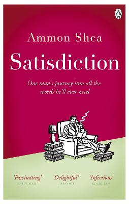 Satisdiction: One Man's Journey Into All The Words He'll Ever Need - Shea, Ammon