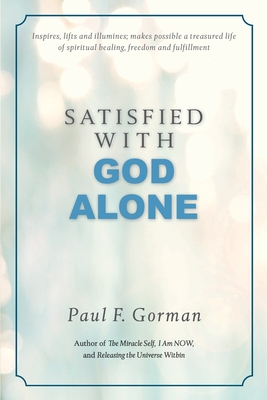 Satisfied With God Alone - Gorman, Paul F