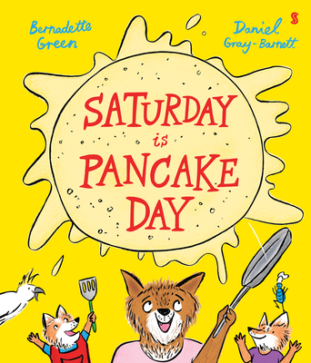 Saturday Is Pancake Day - Green, Bernadette, and Gray-Barnett, Daniel