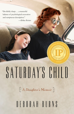 Saturday's Child: A Daughter's Memoir - Burns, Deborah