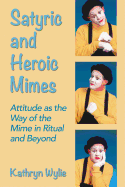 Satyric and Heroic Mimes: Attitude as the Way of the Mime in Ritual and Beyond
