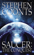 Saucer: The Conquest - Coonts, Stephen