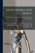 Saudi Arabia and Beirut: Lesson Learned on Intelligence and Counterterrorism Programs: Hearing Before the Select Committee on Intelligence of the United States Senate, One Hundred Fourth Congress, Second Session ... Tuesday, July 9, 1995