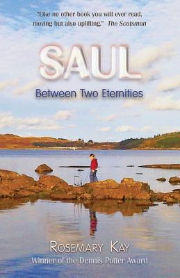 Saul Between Two Eternities - Kay, Rosemary