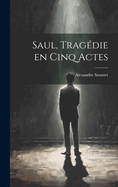 Saul, Tragedie En Cinq Actes