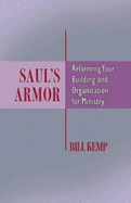 Saul's Armor: Reforming Your Building and Organization for Ministry