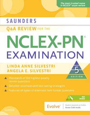 Saunders Q & A Review for the Nclex-Pn(r) Examination - Silvestri, Linda Anne, PhD, RN, Faan, and Silvestri, Angela, PhD, Aprn, CNE