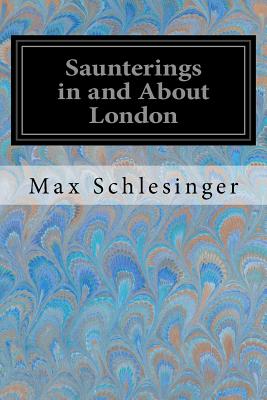 Saunterings in and About London - Wenckstern, Otto (Translated by), and Schlesinger, Max