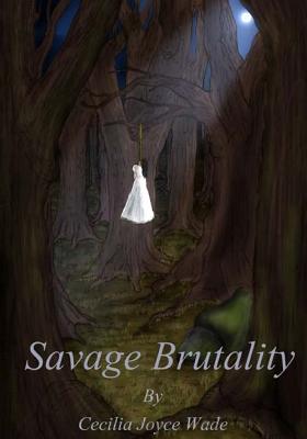 Savage Brutality - Griffin, Richard, and Wade, Cecilia Joyce