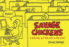 Savage Chickens: A Survival Kit for Life in the COOP