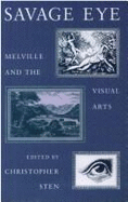 Savage Eye: Melville and the Visual Arts - Sten, Christopher (Editor)