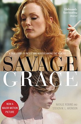 Savage Grace: The True Story of a Doomed Family - Robins, Natalie, and Aronson, Steven M.L.