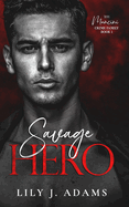 Savage Hero: A Mafia Romance (The Mancini Crime Family Series Book 1)