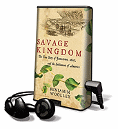 Savage Kingdom: The True Story of Jamestown, 1607, and the Settlement of America