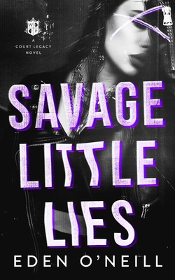 Savage Little Lies: A Dark High School Bully Romance - O'Neill, Eden