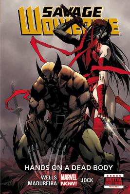 Savage Wolverine - Volume 2: Hands On A Dead Body (marvel Now) - Wells, Zeb, and Madureira, Joe (Artist)