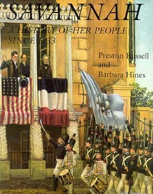 Savannah: A History of Her People Since 1733 - Russell, Preston, and Hines, Barbara