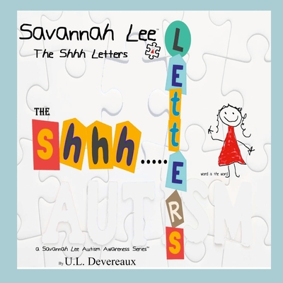 Savannah Lee: The Shhh Letters - Devereaux, U L, and Monroe, Savannah Lee