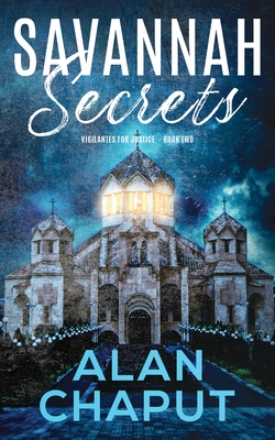 Savannah Secrets: Vigilantes for Justice Book Two - Chaput, Alan B