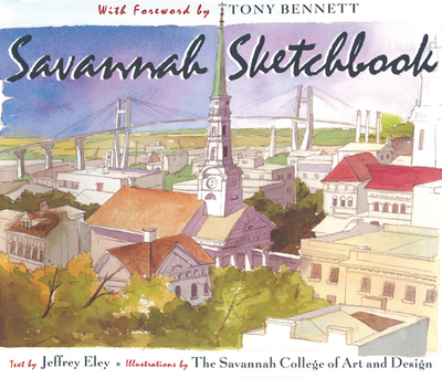 Savannah Sketchbook - Eley, Jeffrey (Foreword by), and Bennett, Tony (Foreword by)