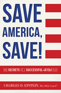 Save America, Save!: The Secrets of a Successful 401(k) Plan