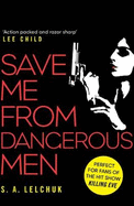 Save Me from Dangerous Men: The new Lisbeth Salander who Jack Reacher would love! A must-read for 2019