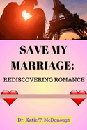 Save My Marriage: Rediscovering Romance