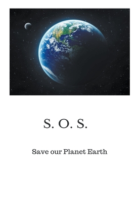 Save our Planet Earth - Holst, Peter A J, MD, PhD