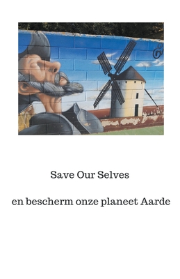 Save Our Selves en bescherm onze planeet Aarde - Holst, P a J, Dr.