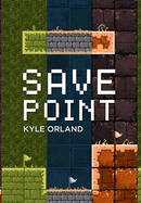 Save Point (Special Edition): Reporting from a video game industry in transition, 2003-2011