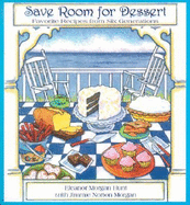 Save Room for Dessert: Favorite Recipes from Six Generations - Hunt, Eleanor Morgan, and Morgan, Jimmie Norton