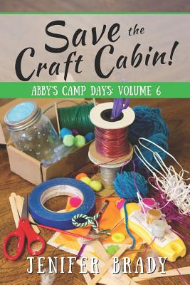 Save the Craft Cabin! - Brady, Jenifer