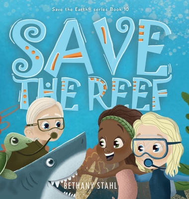 Save the Reef - Stahl, Bethany