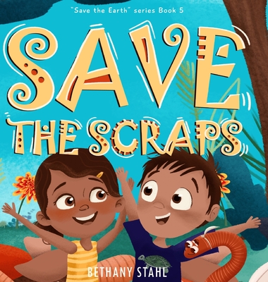 Save the Scraps - Stahl, Bethany