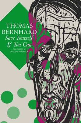 Save Yourself If You Can: Six Plays - Bernhard, Thomas, and Robertson, Douglas (Translated by)