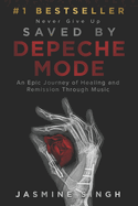 Saved by Depeche Mode: An Epic Journey of Healing and Remission Through Music