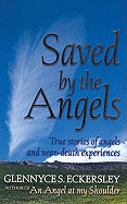 Saved by the Angels: True Stories of Angels and Near-Death Experiences