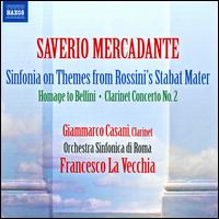Saverio Mercadante: Sinfonia on Themes from Rossini's Stabat Mater; Homage to Bellini; Clarinet Concerto No. 2 - Giammarco Casani (clarinet); Orchestra Sinfonica di Roma; Francesco La Vecchia (conductor)