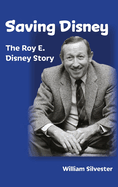 Saving Disney: The Story of Roy E. Disney