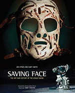 Saving Face: The Art and History of the Goalie Mask