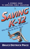 Saving K-12: What Happened to Our Public Schools? How Do We Fix Them?