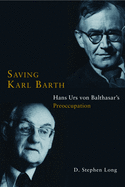 Saving Karl Barth: Hans Urs Von Balthasar's Preoccupation