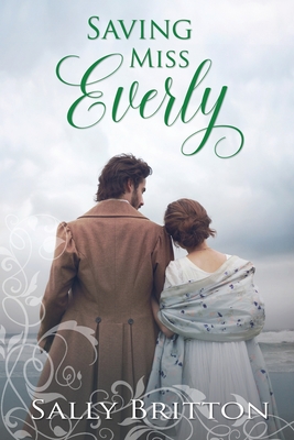 Saving Miss Everly: A Regency Romance - Britton, Sally