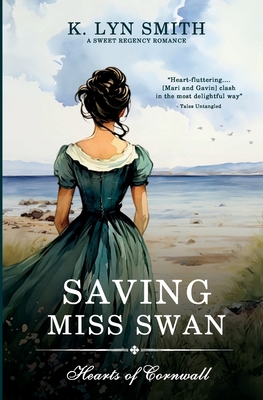 Saving Miss Swan: A Sweet Regency Romance - Smith, K Lyn