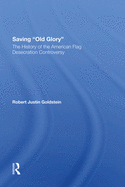 Saving Old Glory: The History Of The American Flag Desecration Controversy