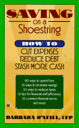 Saving on a Shoe String: How to Cut Expenses, Redu - O'Neill, Barbara, PH.D., CFP, and O'Neil, Barbara
